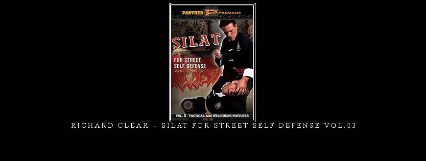 RICHARD CLEAR – SILAT FOR STREET SELF DEFENSE VOL.03