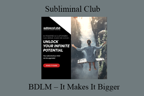 Subliminal Club – BDLM – It Makes It Bigger