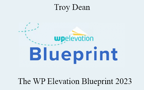 Troy Dean – The WP Elevation Blueprint 2023