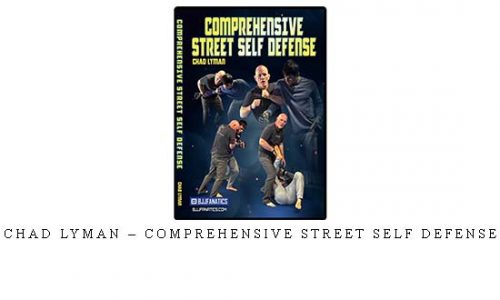 CHAD LYMAN – COMPREHENSIVE STREET SELF DEFENSE – Digital Download