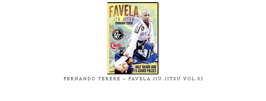 FERNANDO TERERE – FAVELA JIU JITSU VOL.03