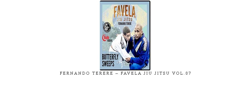 FERNANDO TERERE – FAVELA JIU JITSU VOL.07