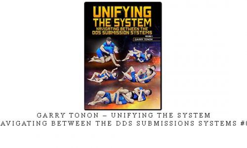 GARRY TONON – UNIFYING THE SYSTEM: NAVIGATING BETWEEN THE DDS SUBMISSIONS SYSTEMS #01 – Digital Download