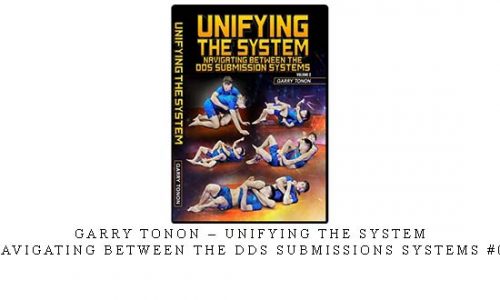 GARRY TONON – UNIFYING THE SYSTEM: NAVIGATING BETWEEN THE DDS SUBMISSIONS SYSTEMS #02 – Digital Download