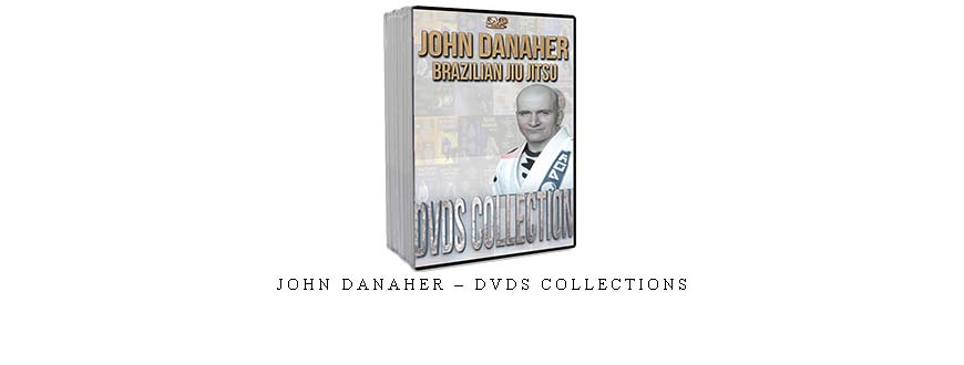 JOHN DANAHER – DVDS COLLECTIONS