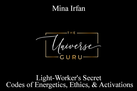Mina Irfan – Light-Worker’s Secret Codes of Energetics, Ethics, & Activations (1)