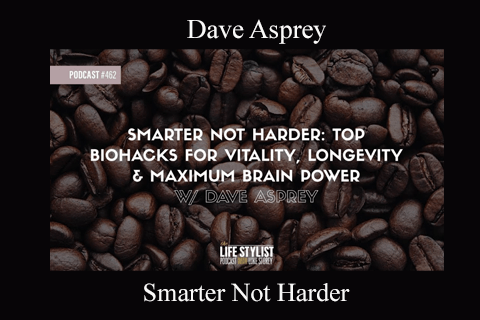 Dave Asprey – Smarter Not Harder (1)