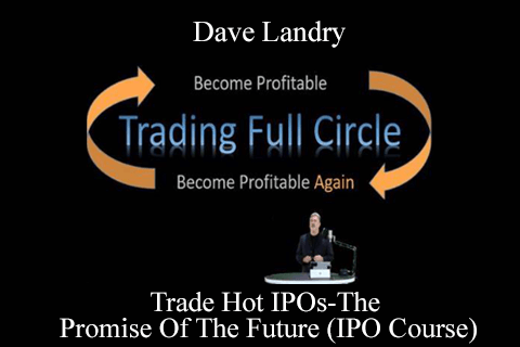 Dave Landry – Trade Hot IPOs-The Promise Of The Future (IPO Course) (1)