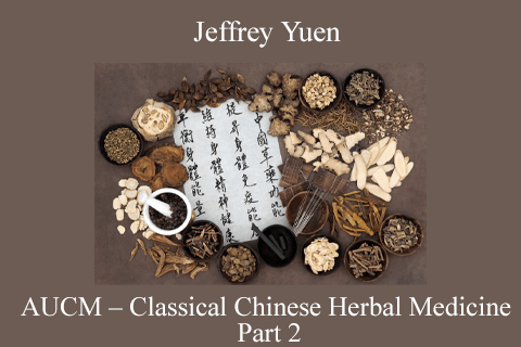 Jeffrey Yuen – AUCM – Classical Chinese Herbal Medicine – Part 2 (1)