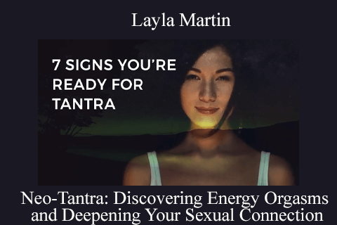 Layla Martin – Neo-Tantra Discovering Energy Orgasms and Deepening Your Sexual Connection (1)