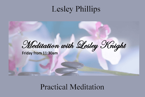 Lesley Phillips – Practical Meditation (1)