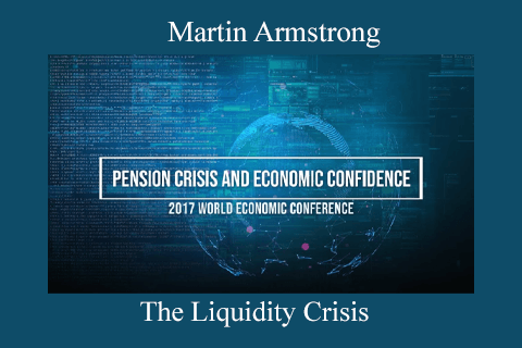 Martin Armstrong – The Liquidity Crisis (1)