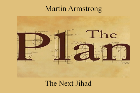 Martin Armstrong – The Next Jihad (1)