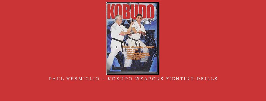 PAUL VERMIGLIO – KOBUDO WEAPONS FIGHTING DRILLS