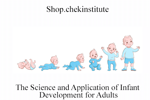 Shop.chekinstitute – The Science and Application of Infant Development for Adults (1)