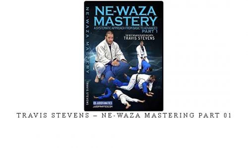 TRAVIS STEVENS – NE-WAZA MASTERING PART 01 – Digital Download