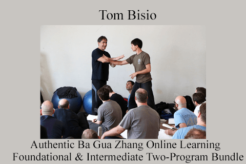 Tom Bisio – Authentic Ba Gua Zhang Online Learning – Foundational & Intermediate Two-Program Bundle (1)