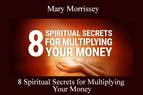 8 Spiritual Secrets for Multiplying Your Money by Mary Morrissey (1)