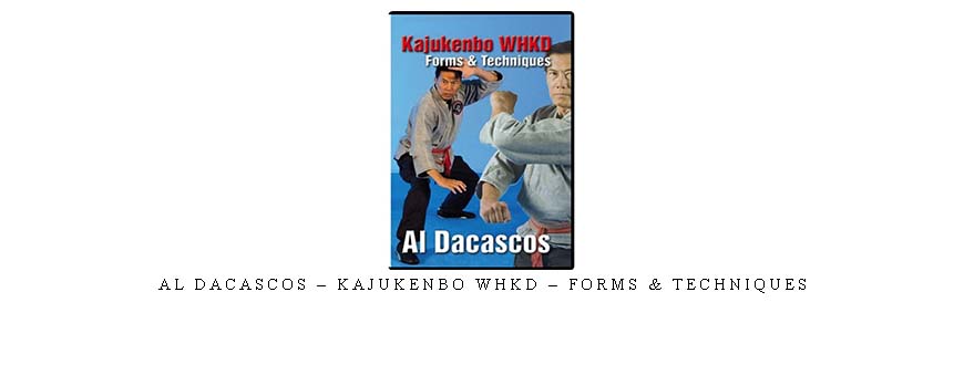 AL DACASCOS – KAJUKENBO WHKD – FORMS & TECHNIQUES