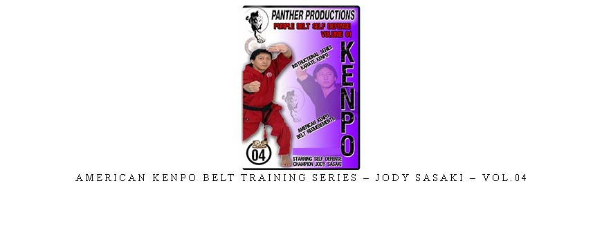 AMERICAN KENPO BELT TRAINING SERIES – JODY SASAKI – VOL.04