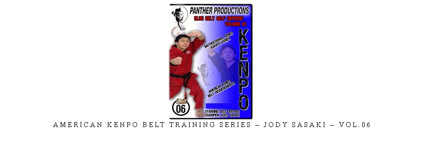 AMERICAN KENPO BELT TRAINING SERIES – JODY SASAKI – VOL.06