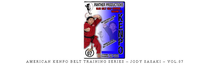 AMERICAN KENPO BELT TRAINING SERIES – JODY SASAKI – VOL.07