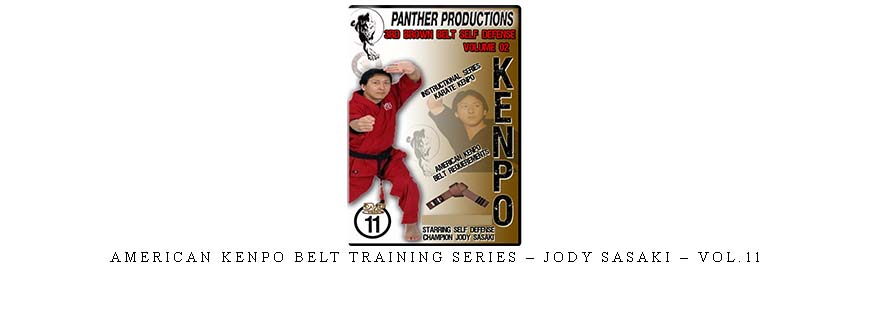 AMERICAN KENPO BELT TRAINING SERIES – JODY SASAKI – VOL.11