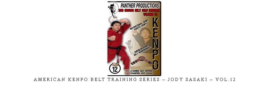 AMERICAN KENPO BELT TRAINING SERIES – JODY SASAKI – VOL.12