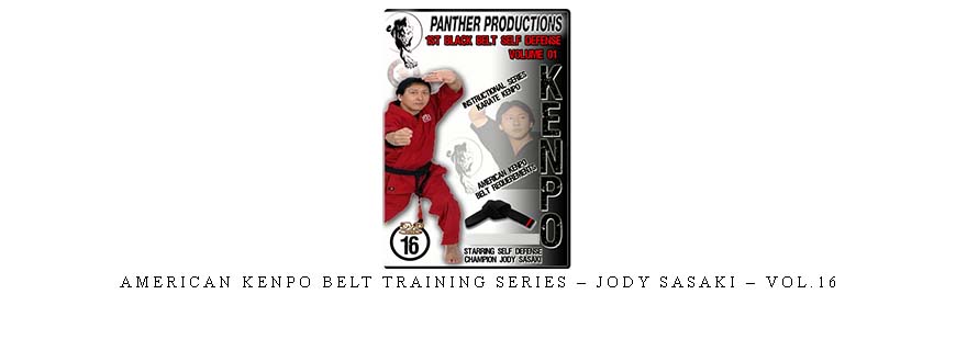 AMERICAN KENPO BELT TRAINING SERIES – JODY SASAKI – VOL.16