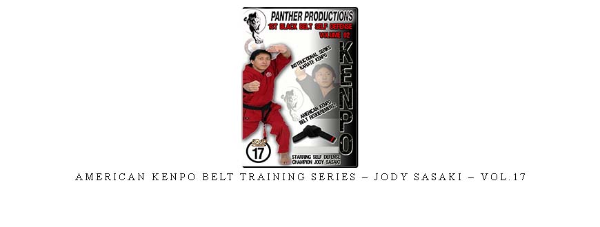 AMERICAN KENPO BELT TRAINING SERIES – JODY SASAKI – VOL.17