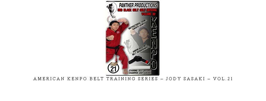 AMERICAN KENPO BELT TRAINING SERIES – JODY SASAKI – VOL.21