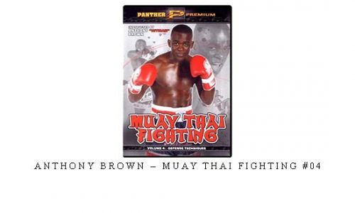 ANTHONY BROWN – MUAY THAI FIGHTING #04 – Digital Download