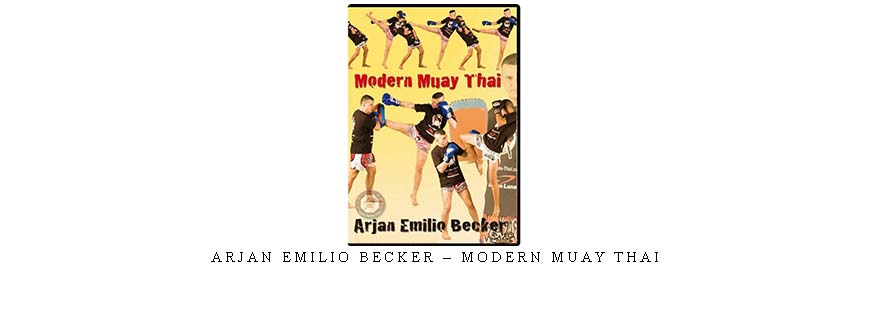 ARJAN EMILIO BECKER – MODERN MUAY THAI