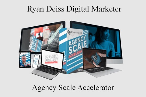 Agency Scale Accelerator by Ryan Deiss Digital Marketer (1)