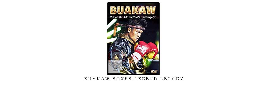 BUAKAW BOXER LEGEND LEGACY