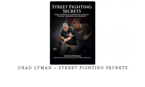 CHAD LYMAN – STREET FIGHTING SECRETS – Digital Download