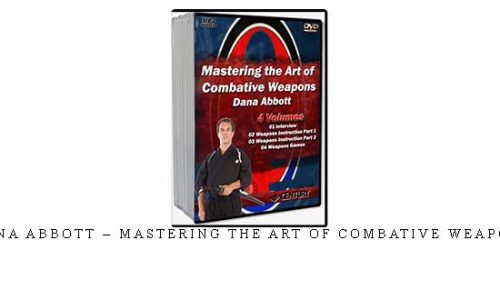 DANA ABBOTT – MASTERING THE ART OF COMBATIVE WEAPONS – Digital Download