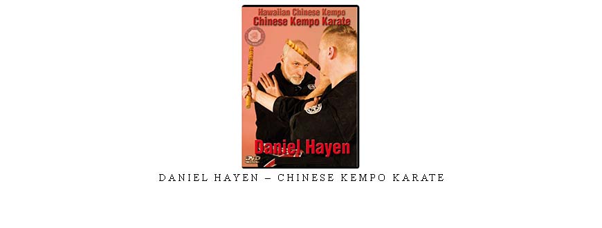 DANIEL HAYEN – CHINESE KEMPO KARATE