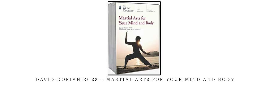 DAVID-DORIAN ROSS – MARTIAL ARTS FOR YOUR MIND AND BODY