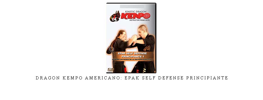 DRAGON KEMPO AMERICANO: EPAK SELF DEFENSE PRINCIPIANTE