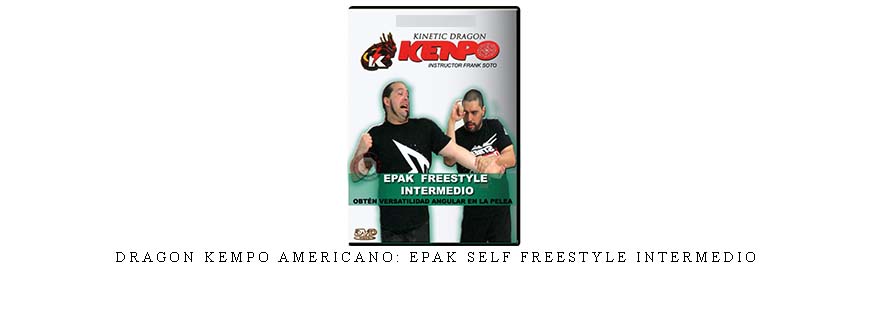 DRAGON KEMPO AMERICANO: EPAK SELF FREESTYLE INTERMEDIO