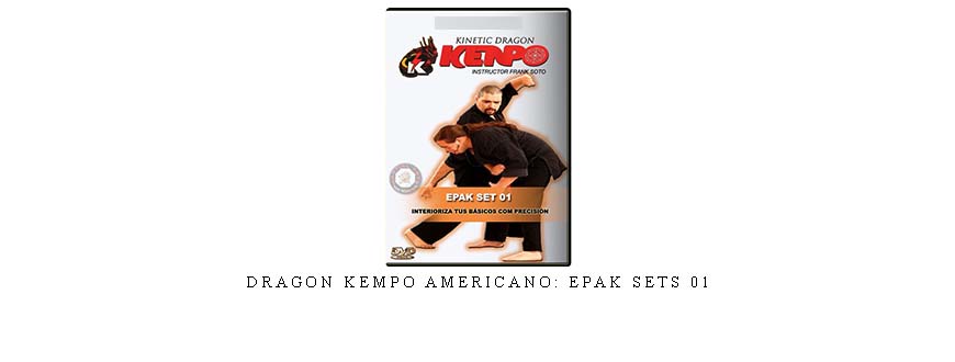 DRAGON KEMPO AMERICANO: EPAK SETS 01