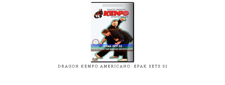 DRAGON KEMPO AMERICANO: EPAK SETS 02