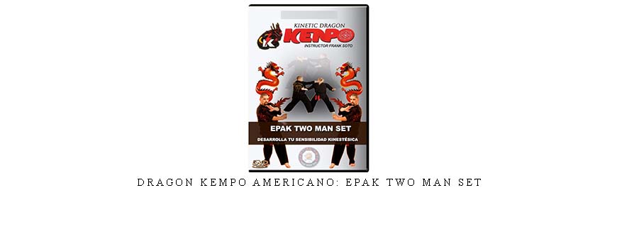 DRAGON KEMPO AMERICANO: EPAK TWO MAN SET