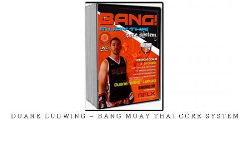 DUANE LUDWING – BANG MUAY THAI CORE SYSTEM – Digital Download