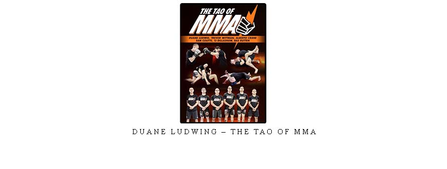 DUANE LUDWING – THE TAO OF MMA