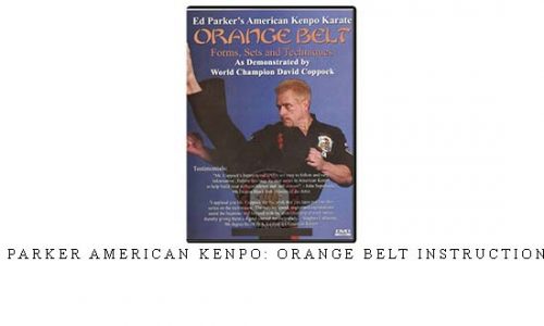 ED PARKER AMERICAN KENPO: ORANGE BELT INSTRUCTIONAL – Digital Download