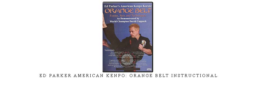 ED PARKER AMERICAN KENPO: ORANGE BELT INSTRUCTIONAL