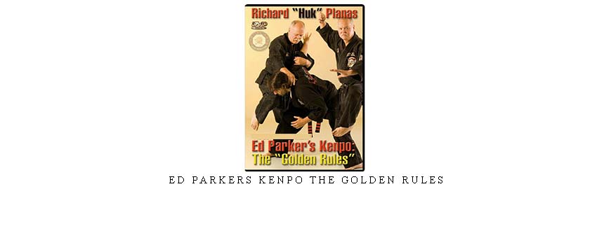 ED PARKERS KENPO THE GOLDEN RULES