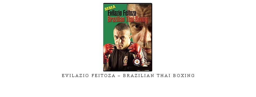 EVILAZIO FEITOZA – BRAZILIAN THAI BOXING